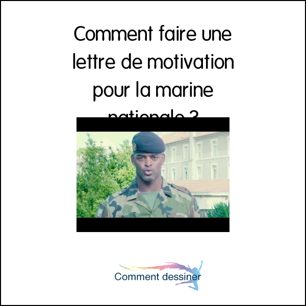 Comment faire une lettre de motivation pour la marine nationale